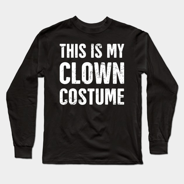 This Is My Clown Costume | Halloween Costume Long Sleeve T-Shirt by Wizardmode